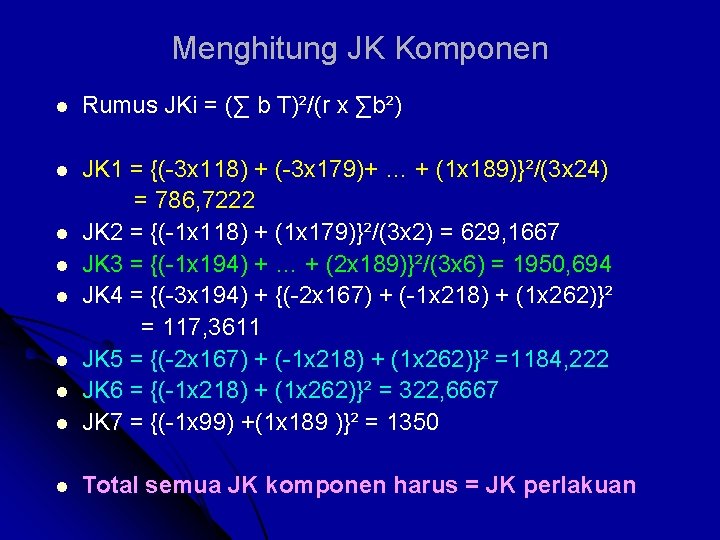Menghitung JK Komponen l Rumus JKi = (∑ b T)²/(r x ∑b²) l l