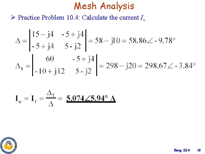 Mesh Analysis Ø Practice Problem 10. 4: Calculate the current Io Eeng 224 10
