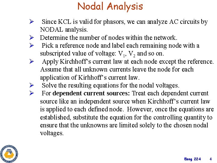 Nodal Analysis Ø Ø Ø Since KCL is valid for phasors, we can analyze