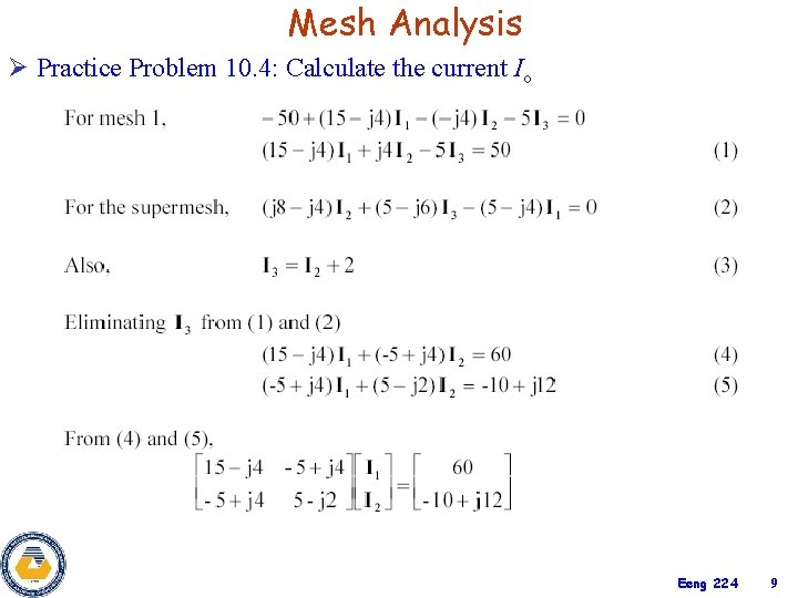 Mesh Analysis Ø Practice Problem 10. 4: Calculate the current Io Eeng 224 9