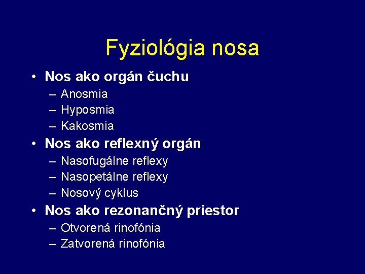 Fyziológia nosa • Nos ako orgán čuchu – Anosmia – Hyposmia – Kakosmia •