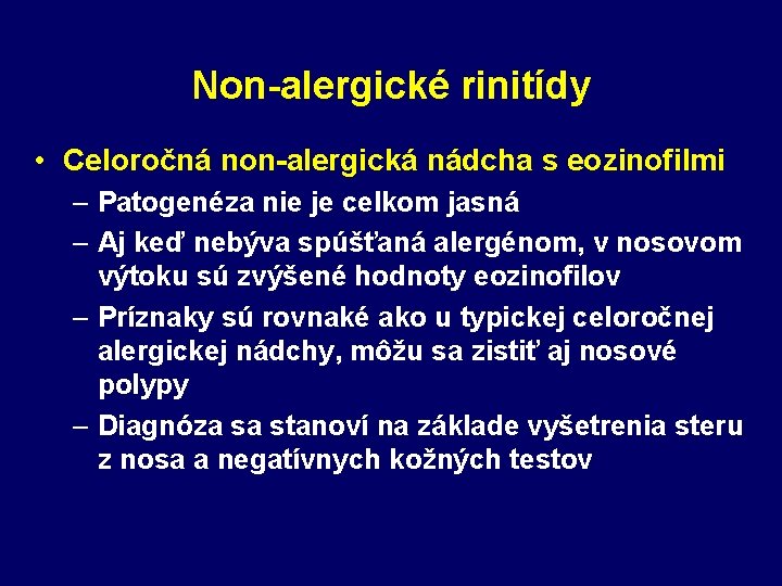 Non-alergické rinitídy • Celoročná non-alergická nádcha s eozinofilmi – Patogenéza nie je celkom jasná