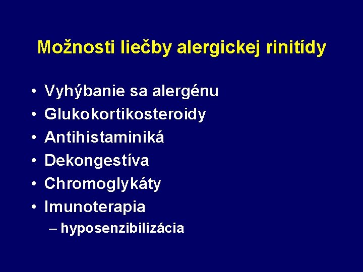 Možnosti liečby alergickej rinitídy • • • Vyhýbanie sa alergénu Glukokortikosteroidy Antihistaminiká Dekongestíva Chromoglykáty