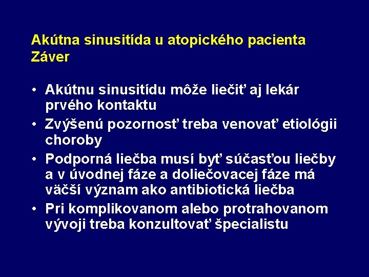 Akútna sinusitída u atopického pacienta Záver • Akútnu sinusitídu môže liečiť aj lekár prvého