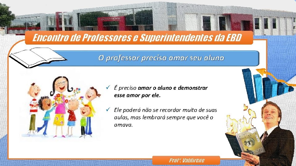 Encontro de Professores e Superintendentes da EBD O professor precisa amar seu aluno ü