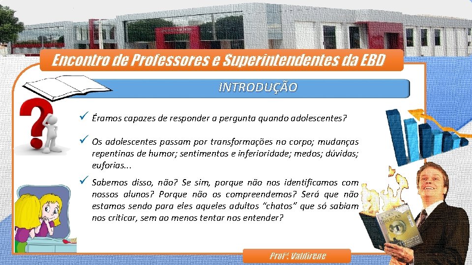 Encontro de Professores e Superintendentes da EBD INTRODUÇÃO ü Éramos capazes de responder a