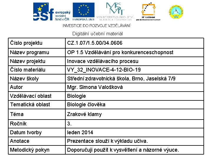 Digitální učební materiál Číslo projektu CZ. 1. 07/1. 5. 00/34. 0606 Název programu OP