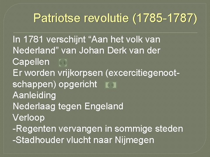 Patriotse revolutie (1785 -1787) In 1781 verschijnt “Aan het volk van Nederland” van Johan