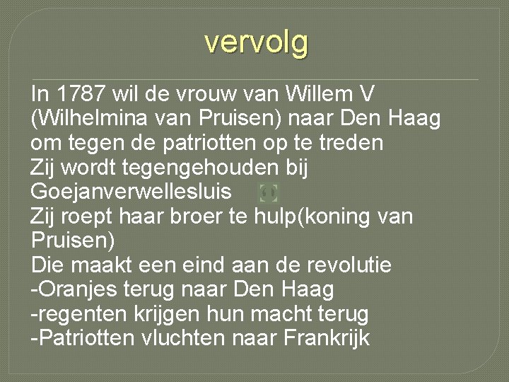vervolg In 1787 wil de vrouw van Willem V (Wilhelmina van Pruisen) naar Den