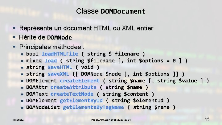 Classe DOMDocument § § § Représente un document HTML ou XML entier Hérite de