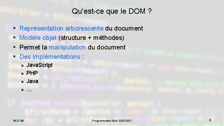 Qu’est-ce que le DOM ? § § Représentation arborescente du document Modèle objet (structure