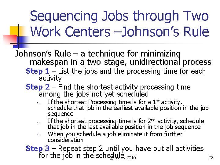Sequencing Jobs through Two Work Centers –Johnson’s Rule – a technique for minimizing makespan