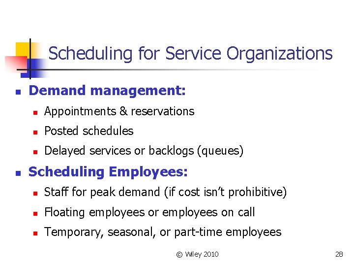 Scheduling for Service Organizations n n Demand management: n Appointments & reservations n Posted