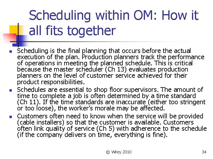 Scheduling within OM: How it all fits together n n n Scheduling is the