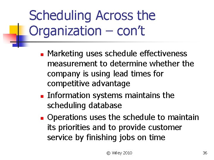 Scheduling Across the Organization – con’t n n n Marketing uses schedule effectiveness measurement