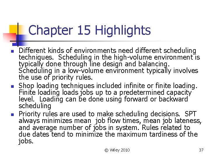 Chapter 15 Highlights n n n Different kinds of environments need different scheduling techniques.