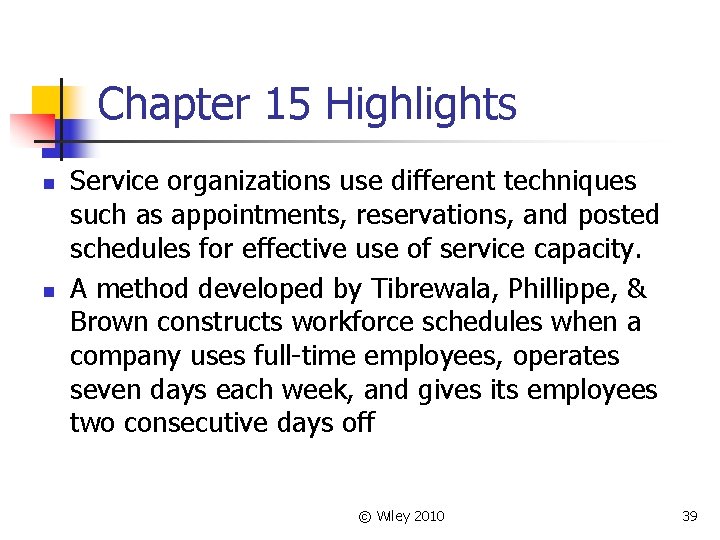 Chapter 15 Highlights n n Service organizations use different techniques such as appointments, reservations,
