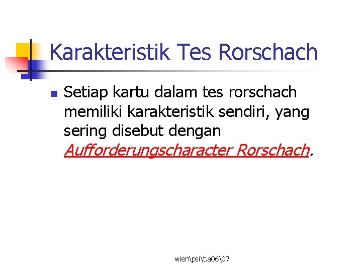 Karakteristik Tes Rorschach n Setiap kartu dalam tes rorschach memiliki karakteristik sendiri, yang sering