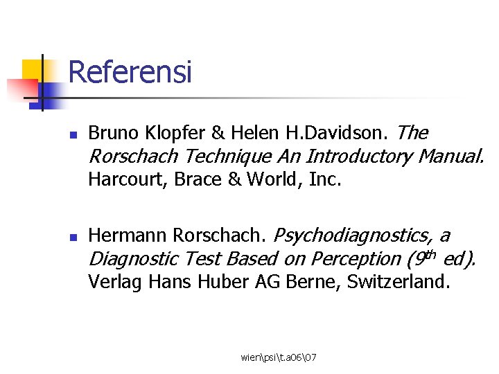 Referensi n Bruno Klopfer & Helen H. Davidson. The Rorschach Technique An Introductory Manual.