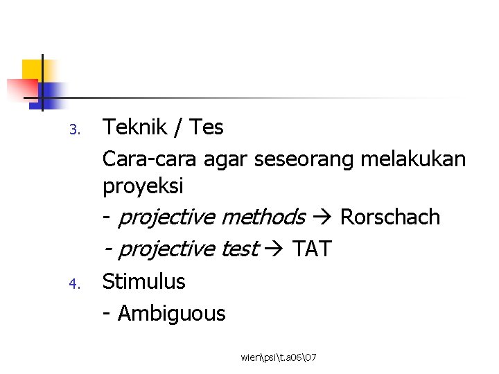 3. 4. Teknik / Tes Cara-cara agar seseorang melakukan proyeksi - projective methods Rorschach