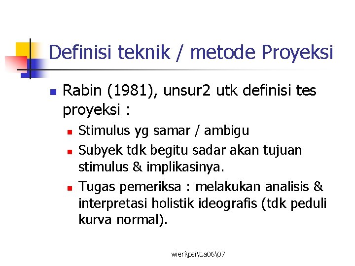 Definisi teknik / metode Proyeksi n Rabin (1981), unsur 2 utk definisi tes proyeksi