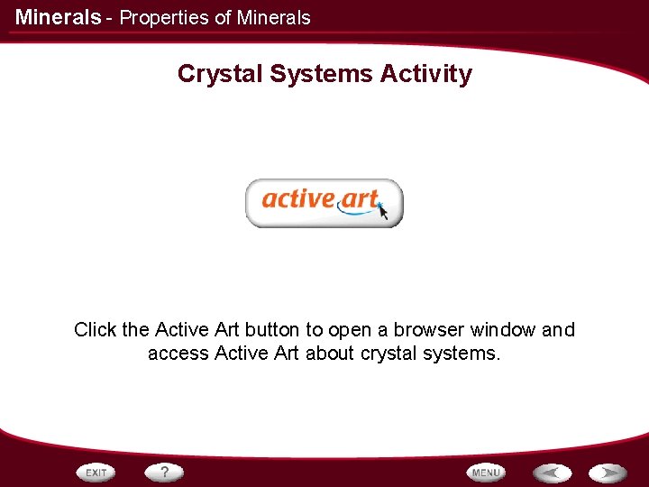 Minerals - Properties of Minerals Crystal Systems Activity Click the Active Art button to