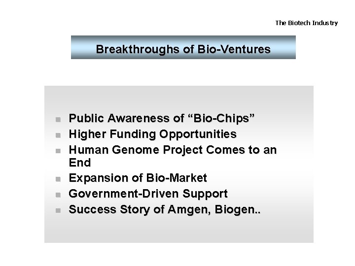 The Biotech Industry Breakthroughs of Bio-Ventures n n n Public Awareness of “Bio-Chips” Higher