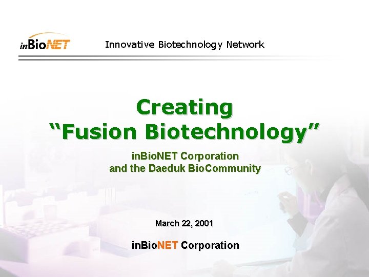 Innovative Biotechnology Network Creating “Fusion Biotechnology” in. Bio. NET Corporation and the Daeduk Bio.