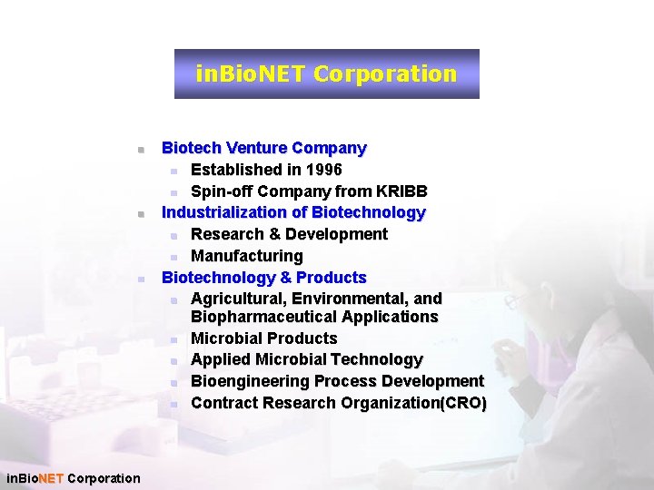 in. Bio. NET Corporation n in. Bio. NET Corporation Biotech Venture Company n Established