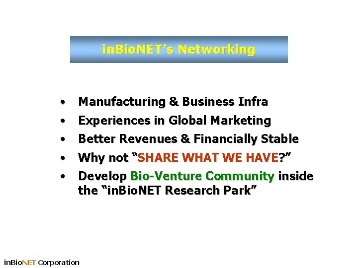 in. Bio. NET’s Networking • Manufacturing & Business Infra • Experiences in Global Marketing