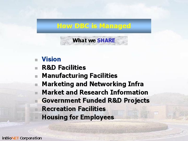 How DBC is Managed What we SHARE n n n n Vision R&D Facilities