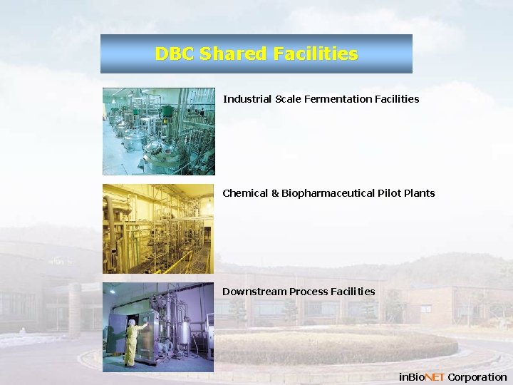 DBC Shared Facilities Industrial Scale Fermentation Facilities Chemical & Biopharmaceutical Pilot Plants Downstream Process
