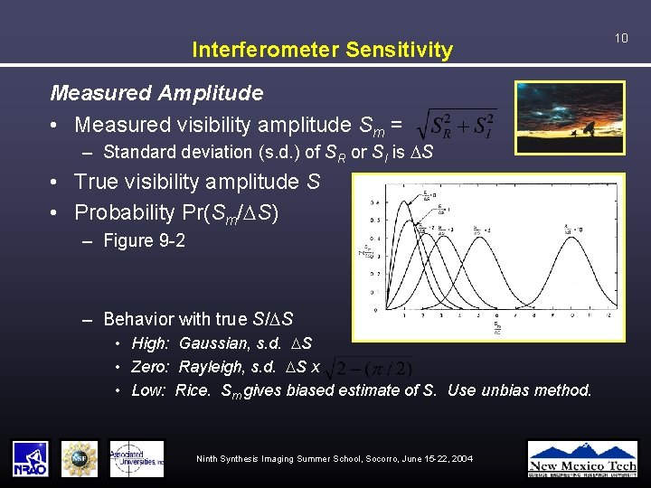 Interferometer Sensitivity Measured Amplitude • Measured visibility amplitude Sm = – Standard deviation (s.