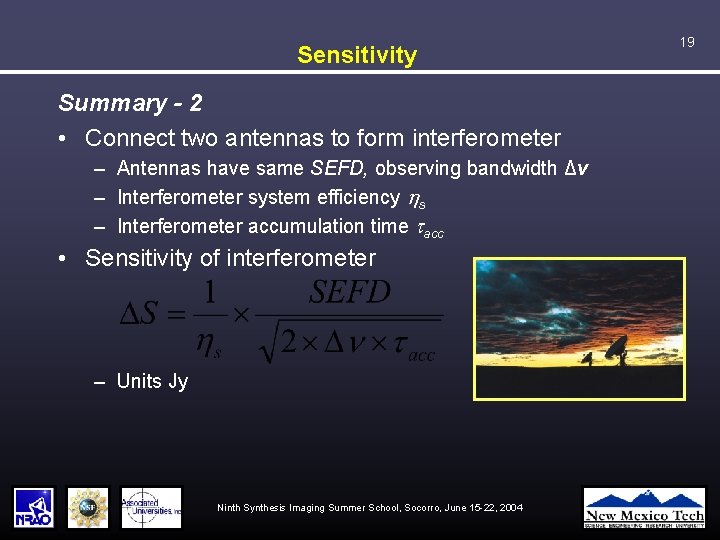 Sensitivity Summary - 2 • Connect two antennas to form interferometer – Antennas have