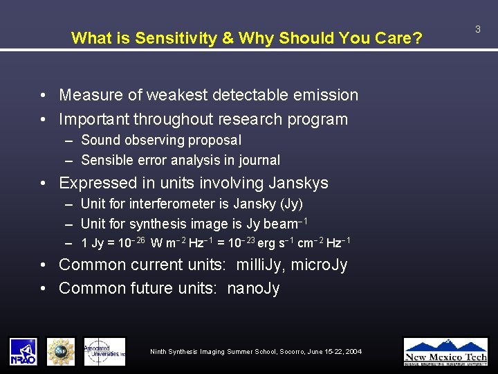 What is Sensitivity & Why Should You Care? • Measure of weakest detectable emission