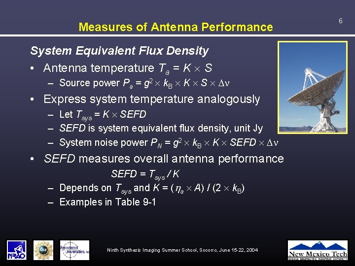 Measures of Antenna Performance System Equivalent Flux Density • Antenna temperature Ta = K