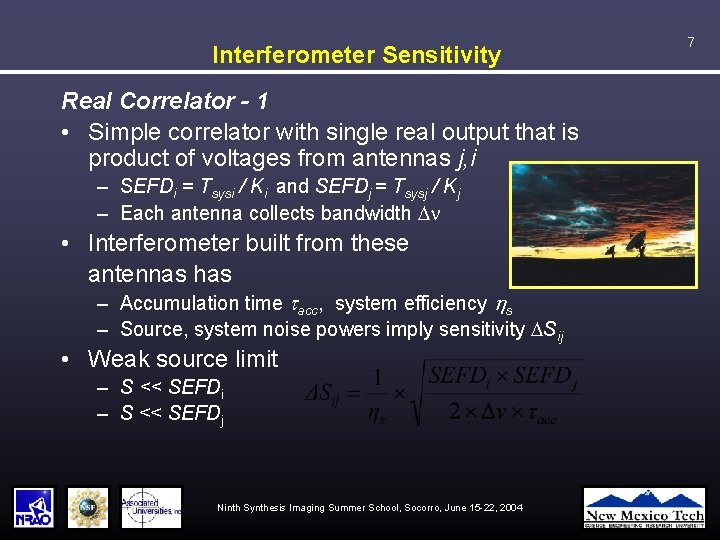 Interferometer Sensitivity Real Correlator - 1 • Simple correlator with single real output that