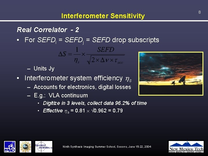 Interferometer Sensitivity Real Correlator - 2 • For SEFDi = SEFDj = SEFD drop