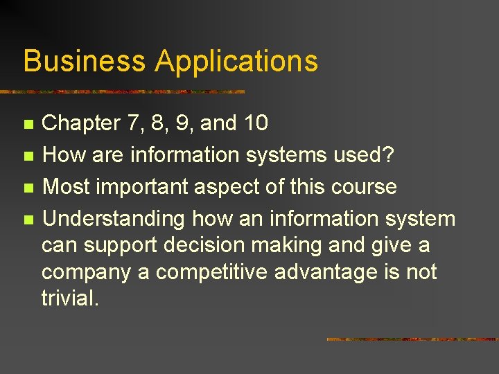 Business Applications n n Chapter 7, 8, 9, and 10 How are information systems
