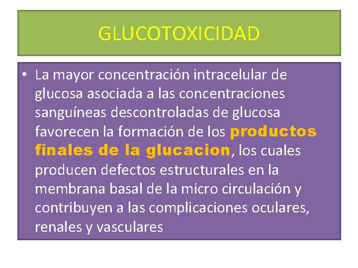 GLUCOTOXICIDAD • La mayor concentración intracelular de glucosa asociada a las concentraciones sanguíneas descontroladas