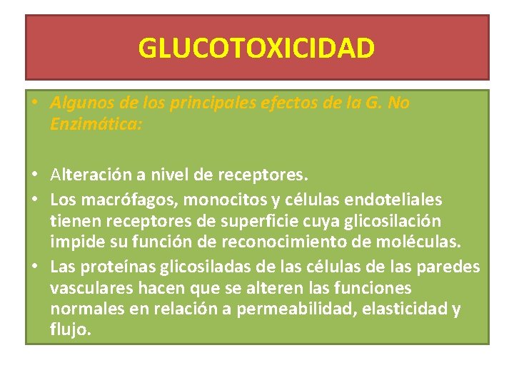 GLUCOTOXICIDAD • Algunos de los principales efectos de la G. No Enzimática: • Alteración