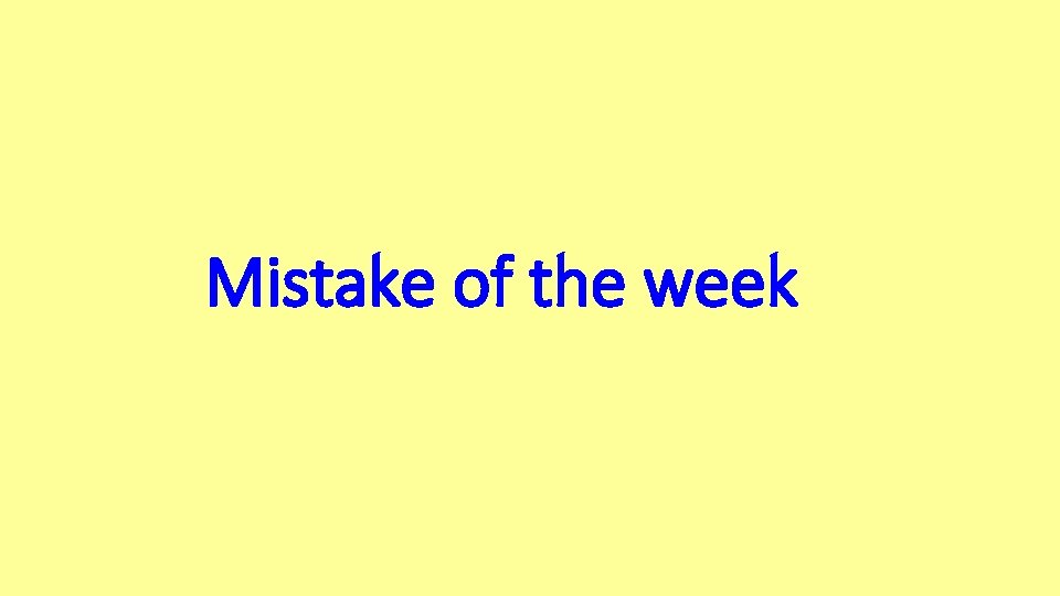 Mistake of the week 