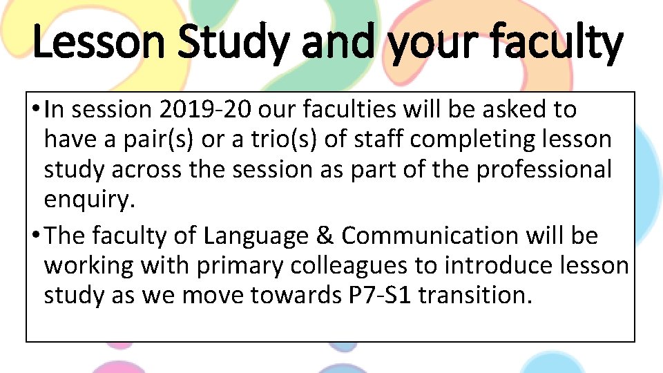 Lesson Study and your faculty • In session 2019 -20 our faculties will be