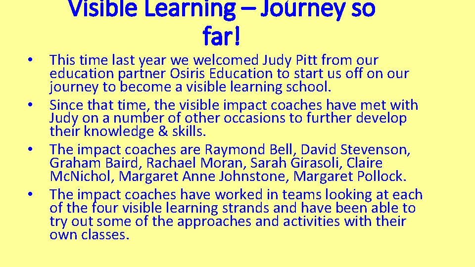  • • Visible Learning – Journey so far! This time last year we