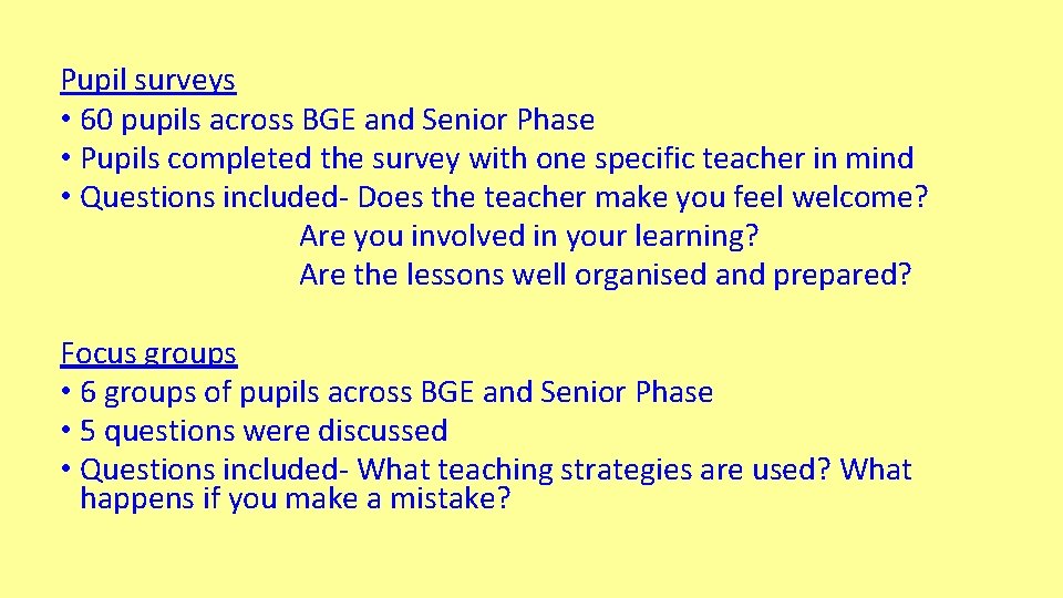 Pupil surveys • 60 pupils across BGE and Senior Phase • Pupils completed the