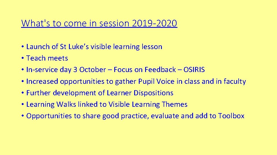 What's to come in session 2019 -2020 • Launch of St Luke’s visible learning