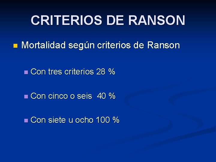 CRITERIOS DE RANSON n Mortalidad según criterios de Ranson n Con tres criterios 28