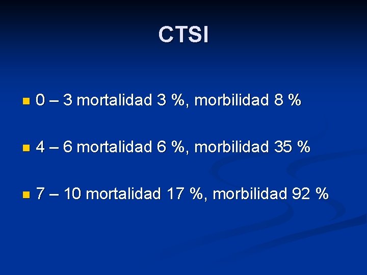 CTSI n 0 – 3 mortalidad 3 %, morbilidad 8 % n 4 –