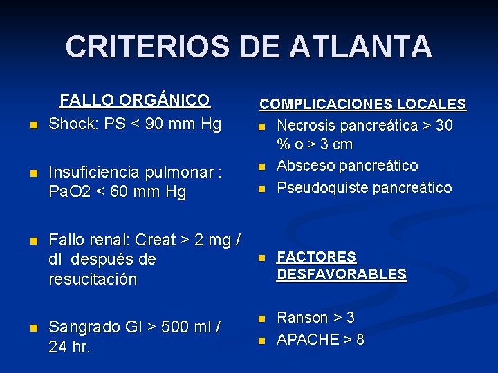 CRITERIOS DE ATLANTA n n FALLO ORGÁNICO Shock: PS < 90 mm Hg Insuficiencia