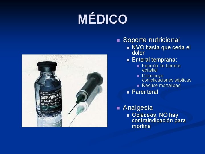 MÉDICO n Soporte nutricional n n NVO hasta que ceda el dolor Enteral temprana: